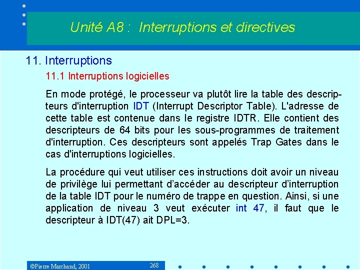 Unité A 8 : Interruptions et directives 11. Interruptions 11. 1 Interruptions logicielles En