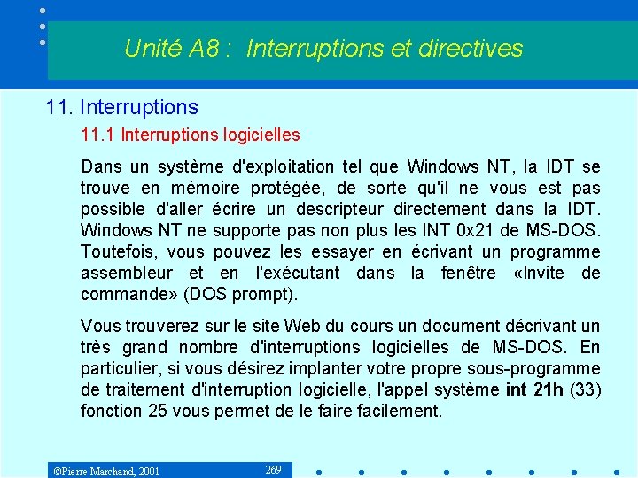 Unité A 8 : Interruptions et directives 11. Interruptions 11. 1 Interruptions logicielles Dans