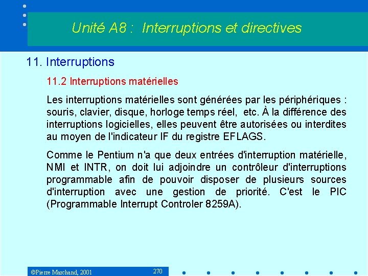 Unité A 8 : Interruptions et directives 11. Interruptions 11. 2 Interruptions matérielles Les