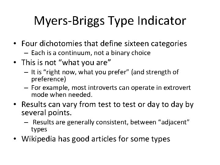 Myers-Briggs Type Indicator • Four dichotomies that define sixteen categories – Each is a