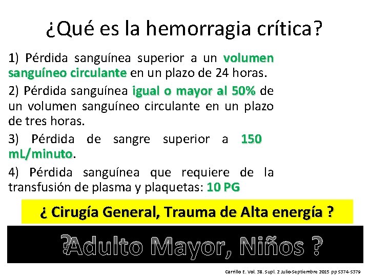 ¿Qué es la hemorragia crítica? 1) Pérdida sanguínea superior a un volumen sanguíneo circulante