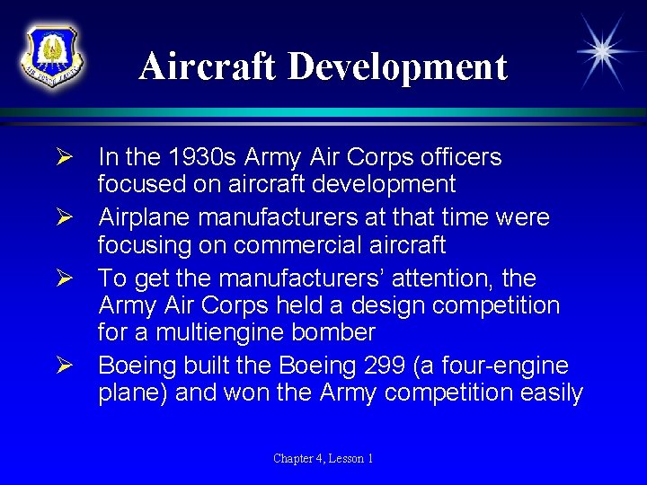 Aircraft Development Ø In the 1930 s Army Air Corps officers focused on aircraft