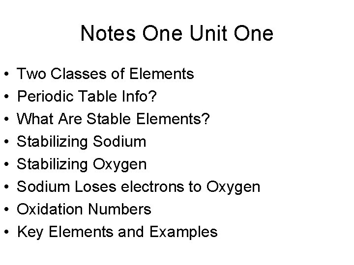 Notes One Unit One • • Two Classes of Elements Periodic Table Info? What