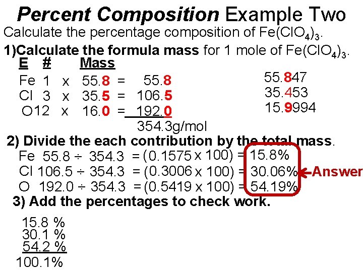 Percent Composition Example Two Calculate the percentage composition of Fe(Cl. O 4)3. 1)Calculate the