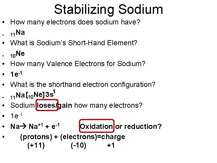 Stabilizing Sodium • How many electrons does sodium have? • 11 Na • What