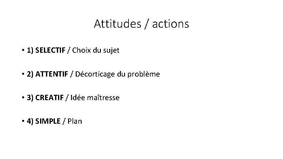 Attitudes / actions • 1) SELECTIF / Choix du sujet • 2) ATTENTIF /