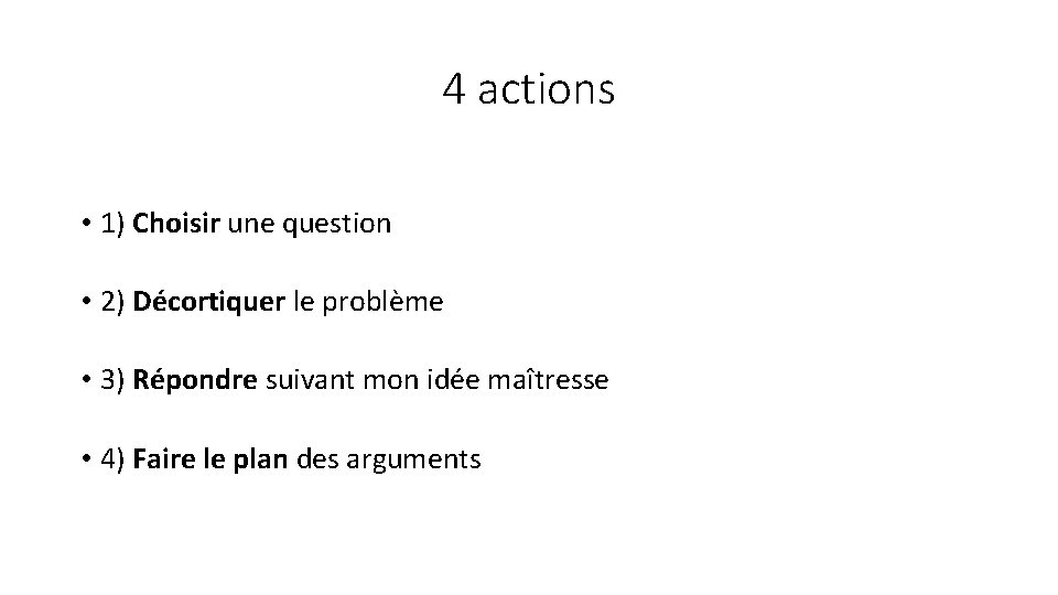 4 actions • 1) Choisir une question • 2) Décortiquer le problème • 3)