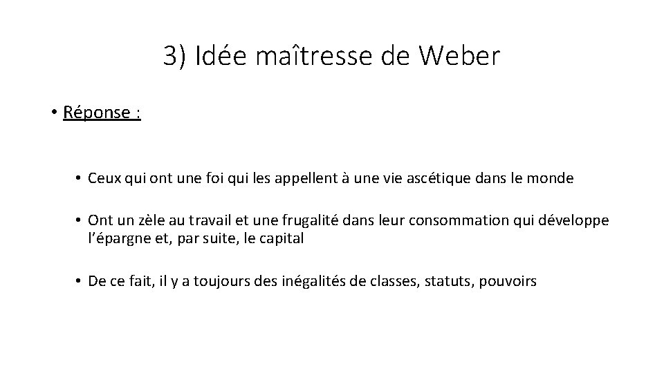 3) Idée maîtresse de Weber • Réponse : • Ceux qui ont une foi