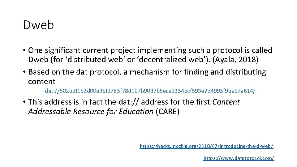 Dweb • One significant current project implementing such a protocol is called Dweb (for