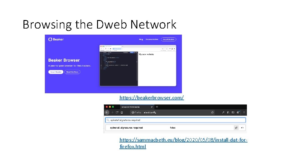 Browsing the Dweb Network https: //beakerbrowser. com/ https: //sammacbeth. eu/blog/2020/05/08/install-dat-forfirefox. html 