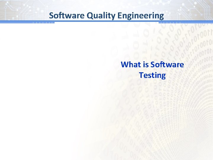 Software Quality Engineering What is Software Testing 