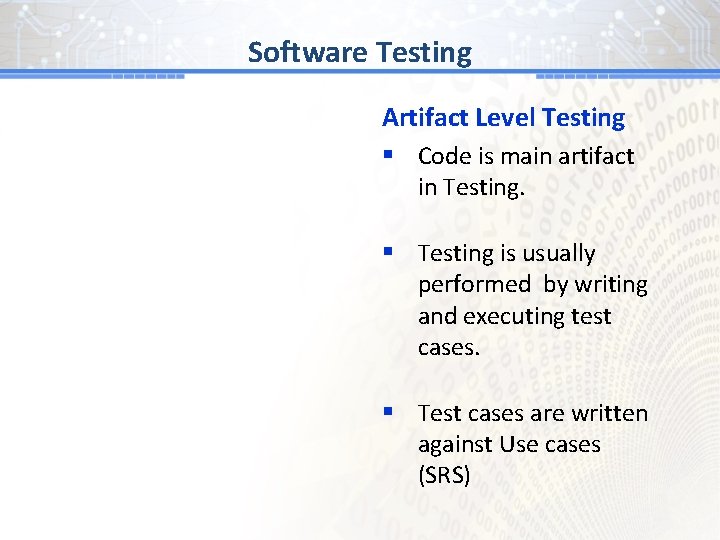 BG #Testing 1 Software Artifact Level Testing § Code is main artifact in Testing.
