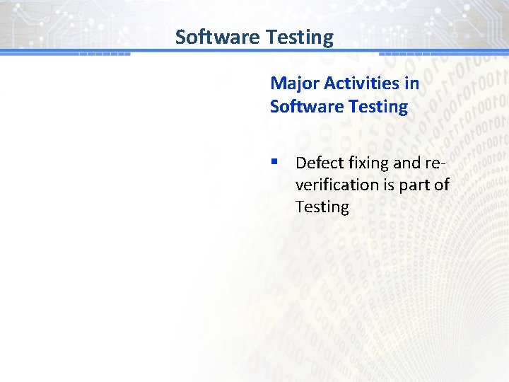 BG #Testing 1 Software Major Activities in Software Testing § Defect fixing and reverification
