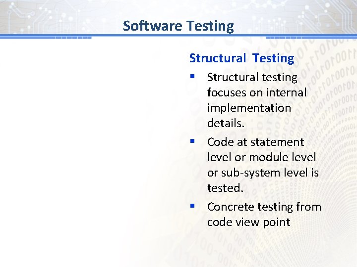 BG #Testing 1 Software Structural Testing § Structural testing focuses on internal implementation details.