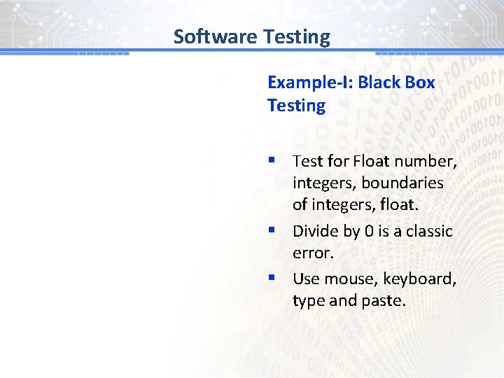 BG #Testing 1 Software Example-I: Black Box Testing § Test for Float number, integers,
