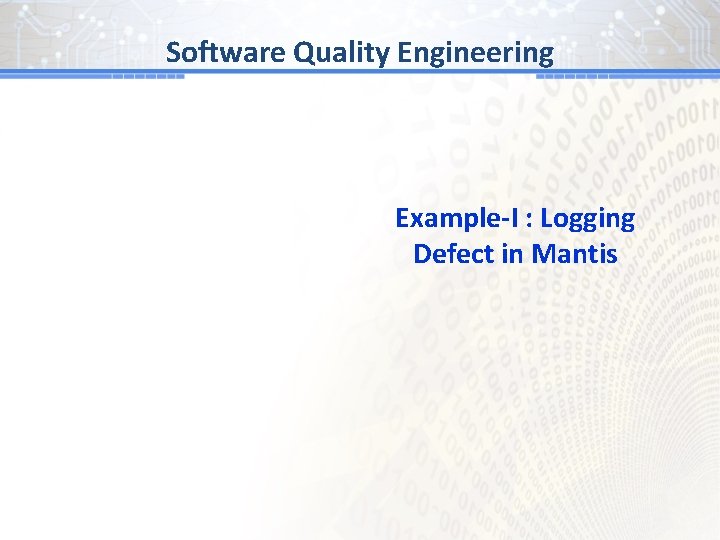 Software Quality Engineering Example-I : Logging Defect in Mantis 