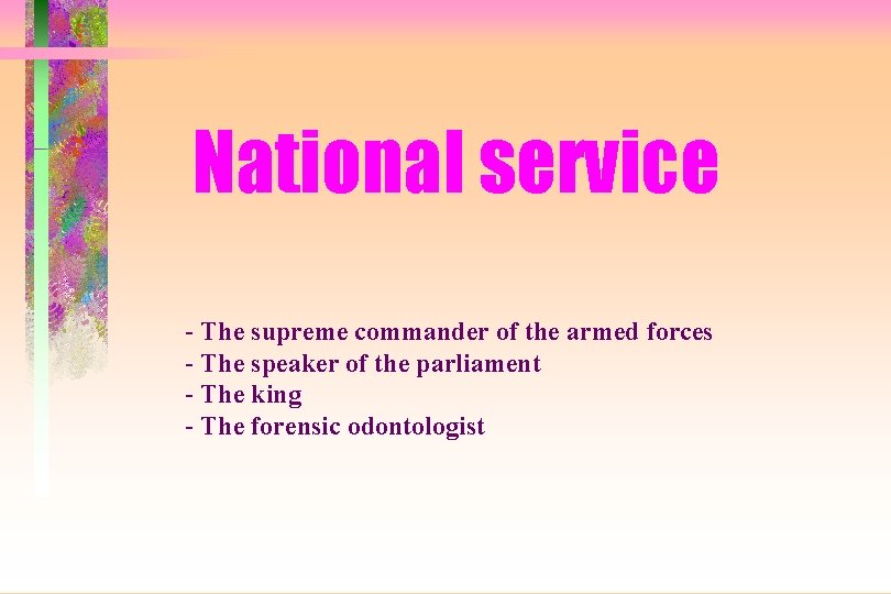 National service - The supreme commander of the armed forces - The speaker of