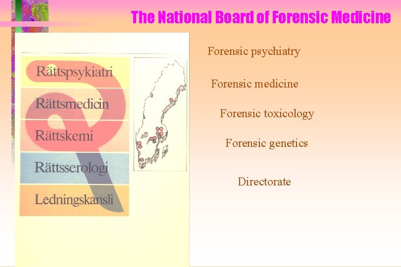 The National Board of Forensic Medicine Forensic psychiatry Forensic medicine Forensic toxicology Forensic genetics