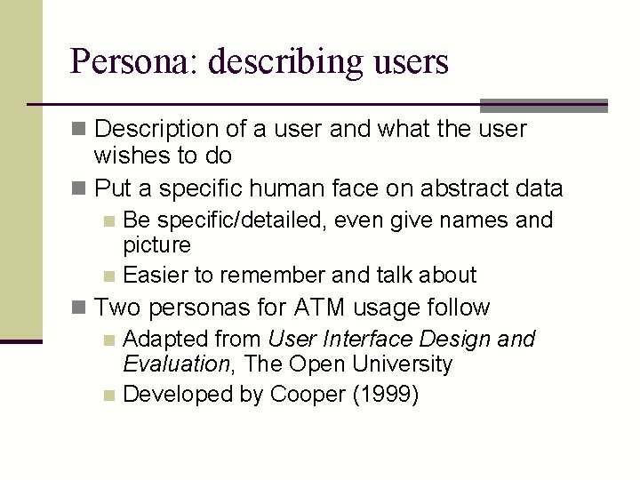 Persona: describing users n Description of a user and what the user wishes to