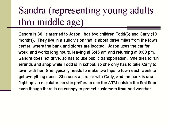 Sandra (representing young adults thru middle age) Sandra is 30, is married to Jason,