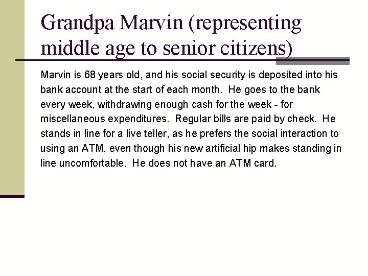 Grandpa Marvin (representing middle age to senior citizens) Marvin is 68 years old, and