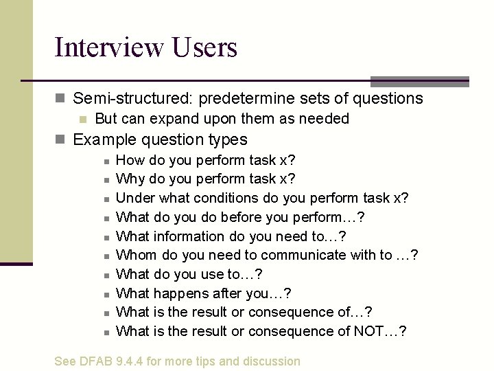 Interview Users n Semi-structured: predetermine sets of questions n But can expand upon them
