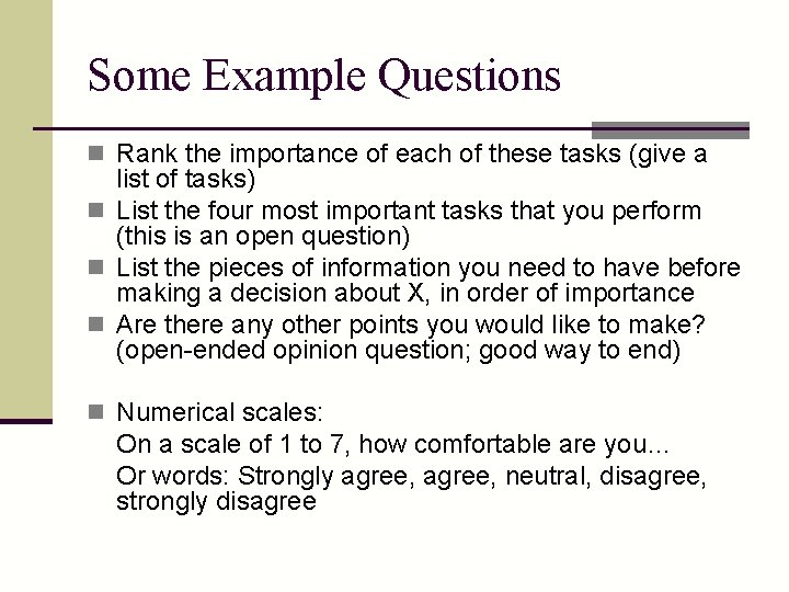 Some Example Questions n Rank the importance of each of these tasks (give a