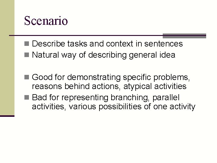 Scenario n Describe tasks and context in sentences n Natural way of describing general