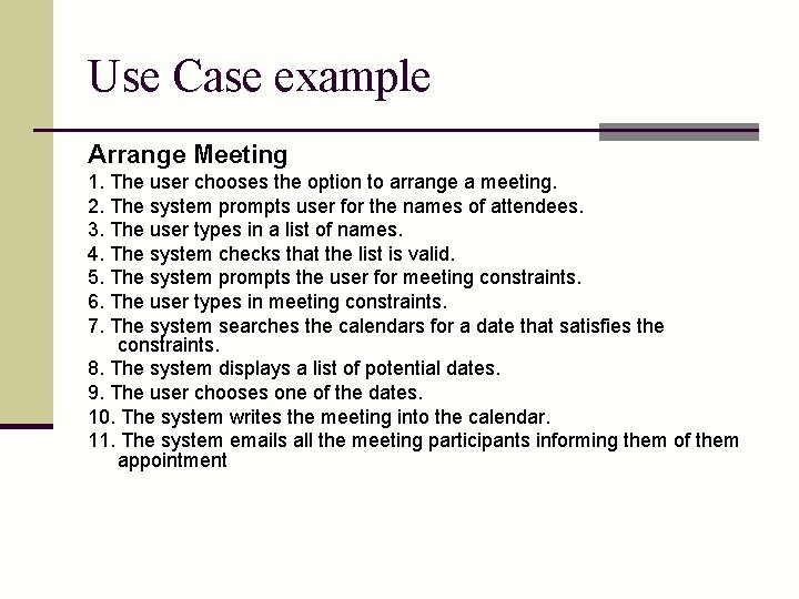 Use Case example Arrange Meeting 1. The user chooses the option to arrange a