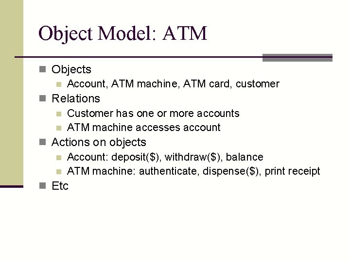 Object Model: ATM n Objects n Account, ATM machine, ATM card, customer n Relations
