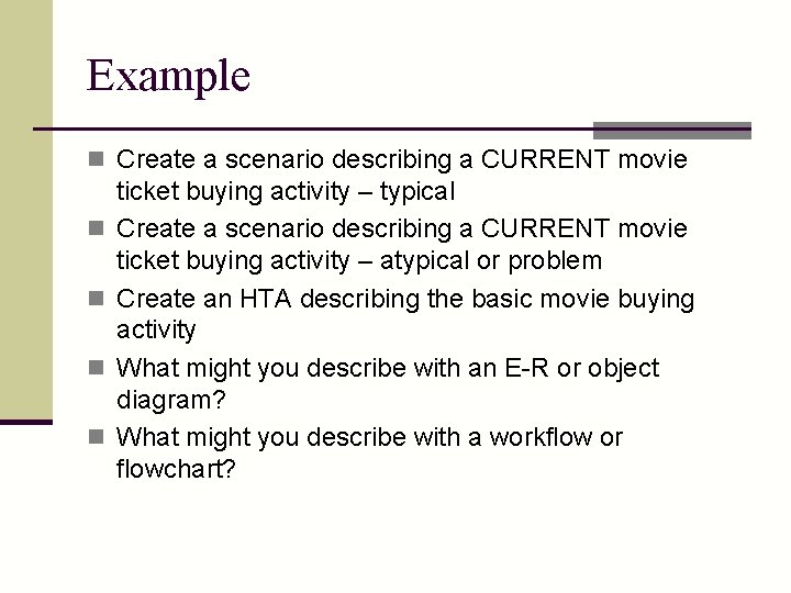 Example n Create a scenario describing a CURRENT movie n n ticket buying activity