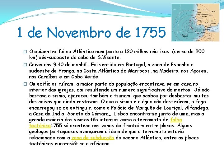 1 de Novembro de 1755 � O epicentro foi no Atlântico num ponto a