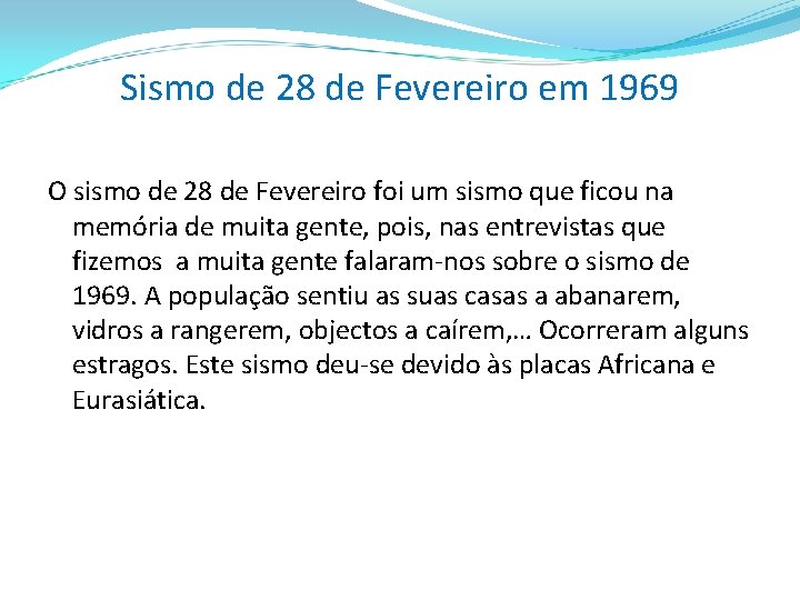 Sismo de 28 de Fevereiro em 1969 O sismo de 28 de Fevereiro foi