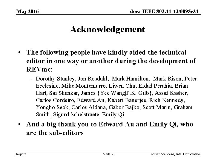 May 2016 doc. : IEEE 802. 11 -13/0095 r 31 Acknowledgement • The following