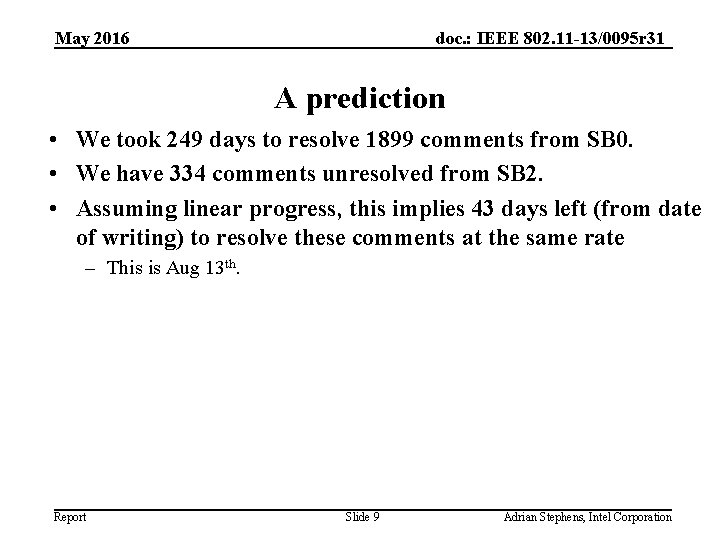 May 2016 doc. : IEEE 802. 11 -13/0095 r 31 A prediction • We