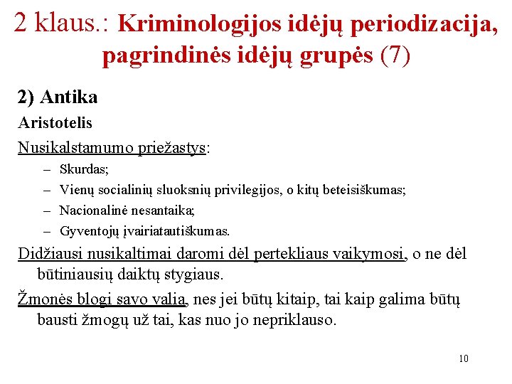 2 klaus. : Kriminologijos idėjų periodizacija, pagrindinės idėjų grupės (7) 2) Antika Aristotelis Nusikalstamumo