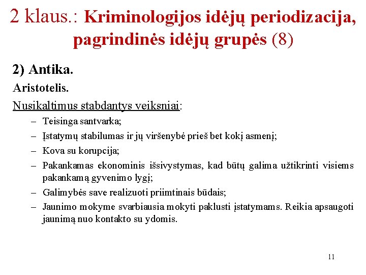 2 klaus. : Kriminologijos idėjų periodizacija, pagrindinės idėjų grupės (8) 2) Antika. Aristotelis. Nusikaltimus