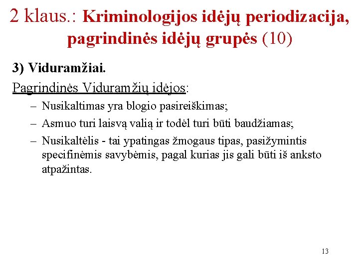 2 klaus. : Kriminologijos idėjų periodizacija, pagrindinės idėjų grupės (10) 3) Viduramžiai. Pagrindinės Viduramžių