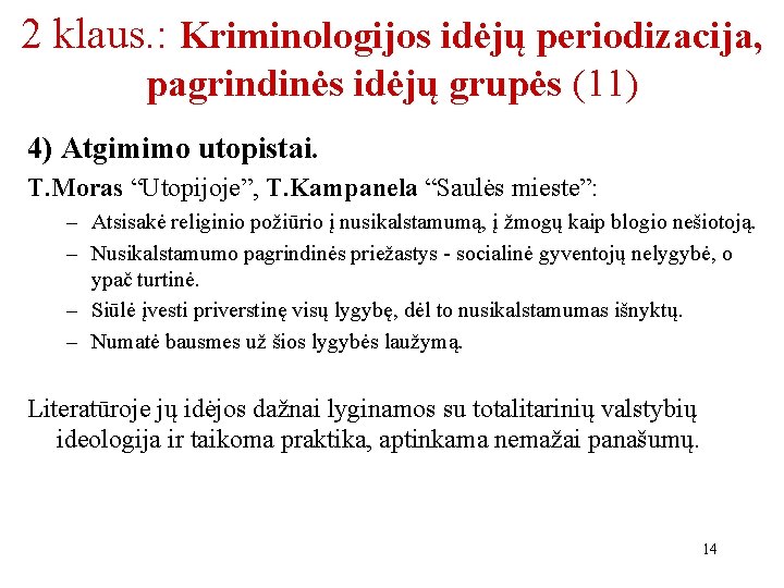 2 klaus. : Kriminologijos idėjų periodizacija, pagrindinės idėjų grupės (11) 4) Atgimimo utopistai. T.