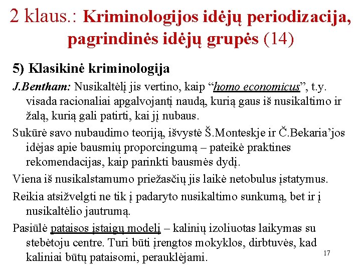 2 klaus. : Kriminologijos idėjų periodizacija, pagrindinės idėjų grupės (14) 5) Klasikinė kriminologija J.