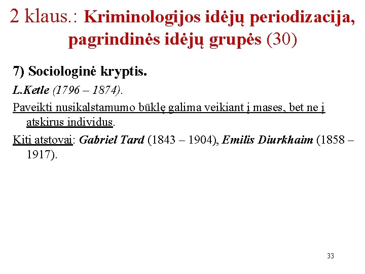 2 klaus. : Kriminologijos idėjų periodizacija, pagrindinės idėjų grupės (30) 7) Sociologinė kryptis. L.