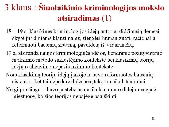 3 klaus. : Šiuolaikinio kriminologijos mokslo atsiradimas (1) 18 – 19 a. klasikinės kriminologijos