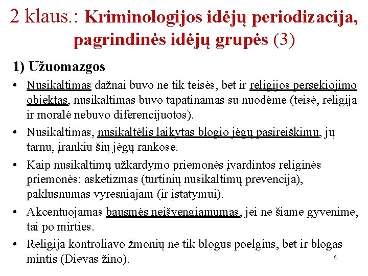 2 klaus. : Kriminologijos idėjų periodizacija, pagrindinės idėjų grupės (3) 1) Užuomazgos • Nusikaltimas