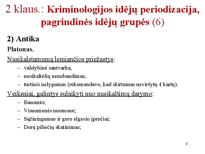 2 klaus. : Kriminologijos idėjų periodizacija, pagrindinės idėjų grupės (6) 2) Antika Platonas. Nusikalstamumą