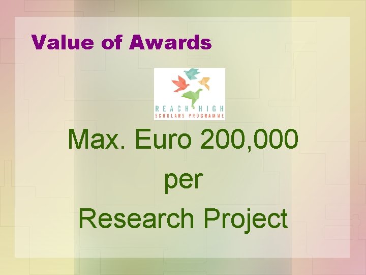 Value of Awards Max. Euro 200, 000 per Research Project 