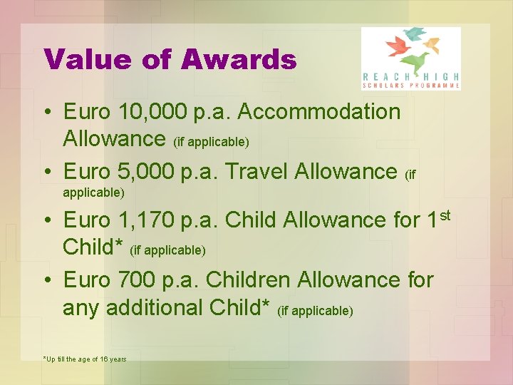 Value of Awards • Euro 10, 000 p. a. Accommodation Allowance (if applicable) •