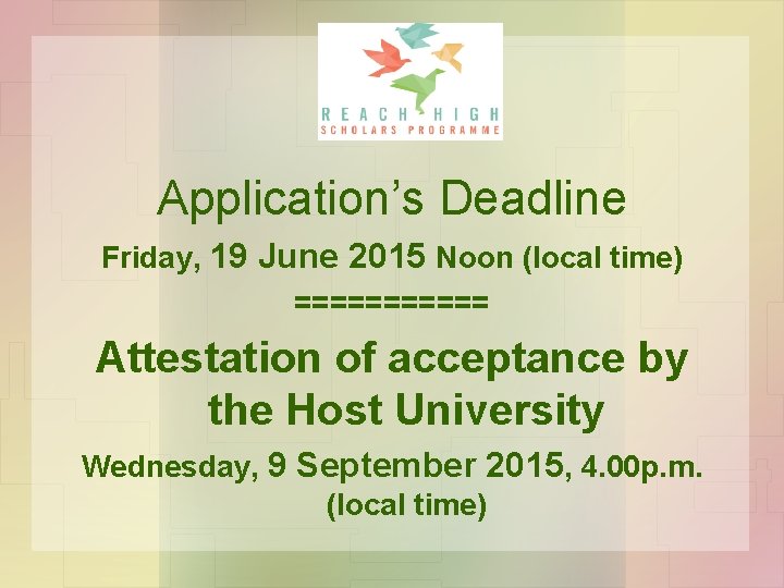 Application’s Deadline Friday, 19 June 2015 Noon (local time) ====== Attestation of acceptance by