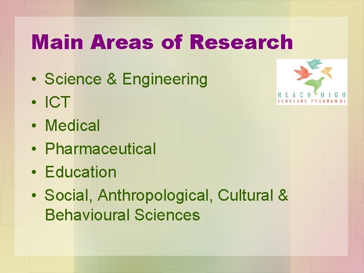 Main Areas of Research • • • Science & Engineering ICT Medical Pharmaceutical Education
