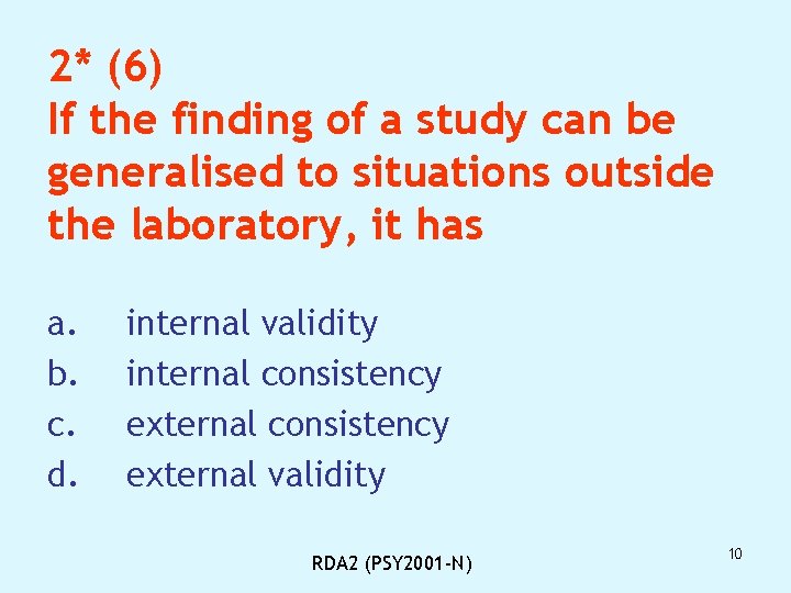 2* (6) If the finding of a study can be generalised to situations outside