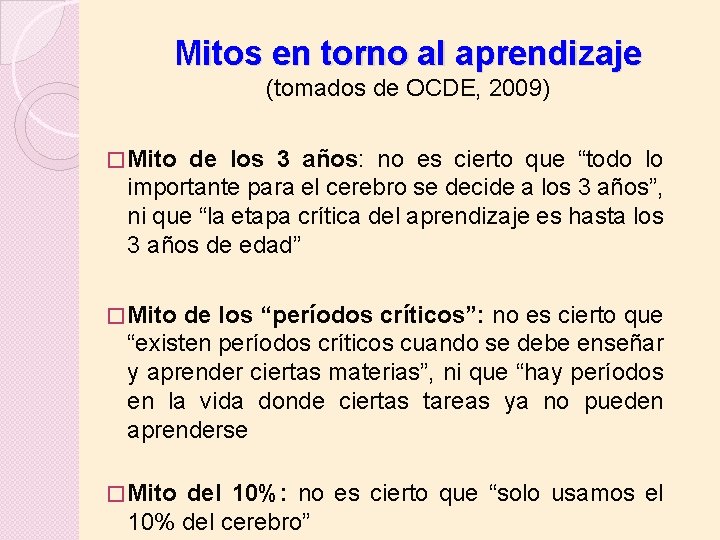 Mitos en torno al aprendizaje (tomados de OCDE, 2009) � Mito de los 3